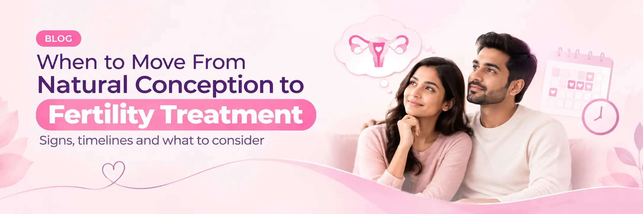 When to Move From Natural Conception to Fertility Treatment 